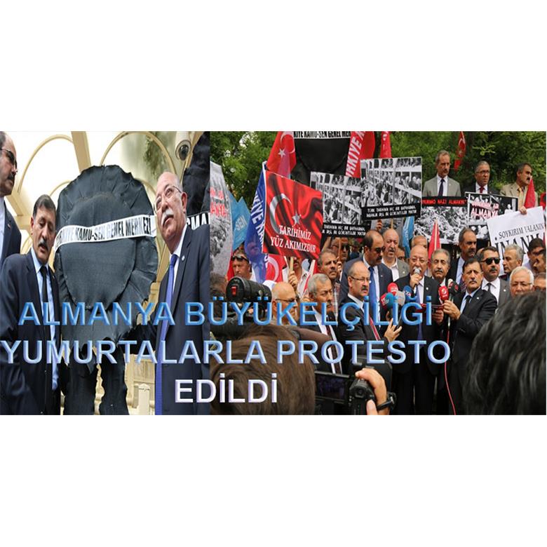 ALMANYA BÜYÜKELÇİLİĞİ YUMURTALARLA PROTESTO EDİLDİ